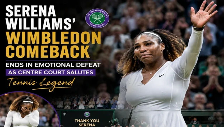 Serena Williams Wimbledon Comeback Ends in Emotional Defeat as Centre Court Salutes Tennis Legend Serena Williams Wimbledon Comeback Ends in First-Round Defeat but Receives Emotional Standing Ovation
